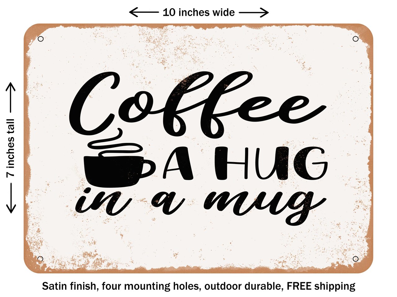 DECORATIVE METAL SIGN - Coffee a Hug In a Mug - 2 - Vintage Rusty Look